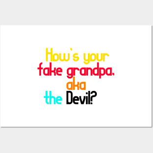 How’s your fake grandpa, aka the Devil? Posters and Art